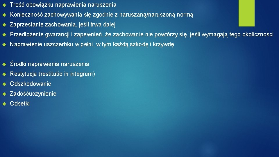  Treść obowiązku naprawienia naruszenia Konieczność zachowywania się zgodnie z naruszaną/naruszoną normą Zaprzestanie zachowania,