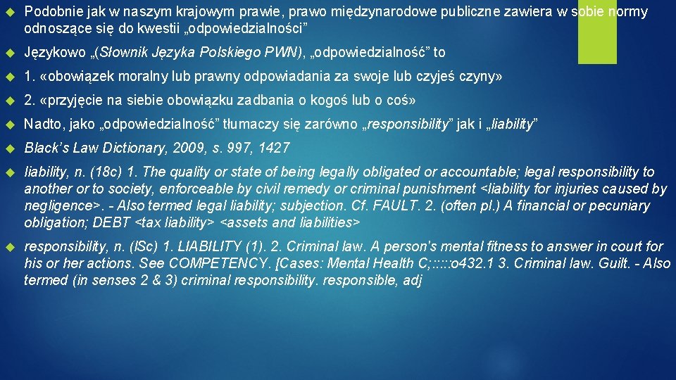  Podobnie jak w naszym krajowym prawie, prawo międzynarodowe publiczne zawiera w sobie normy