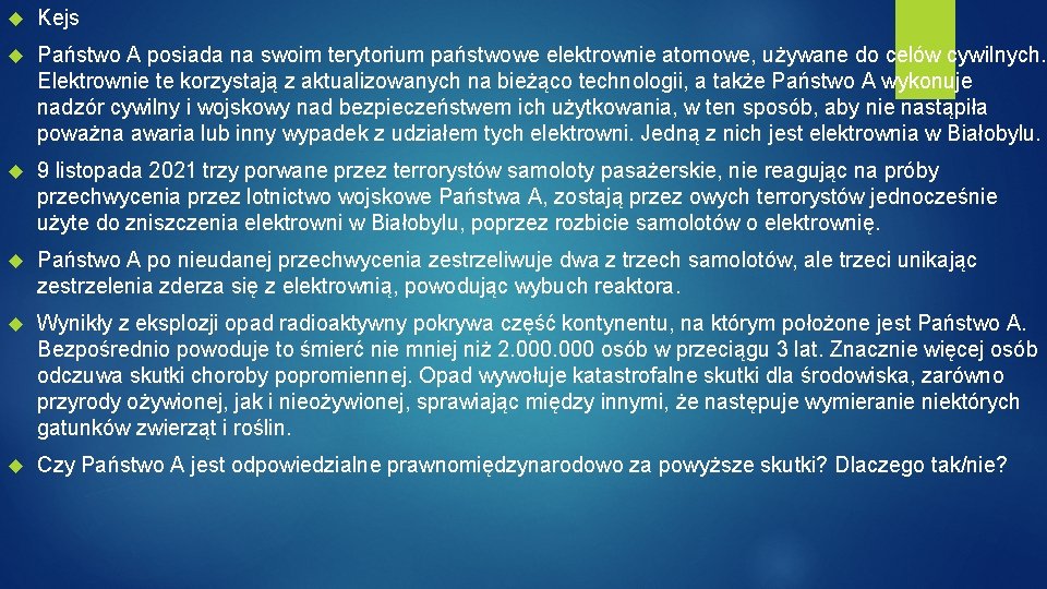  Kejs Państwo A posiada na swoim terytorium państwowe elektrownie atomowe, używane do celów