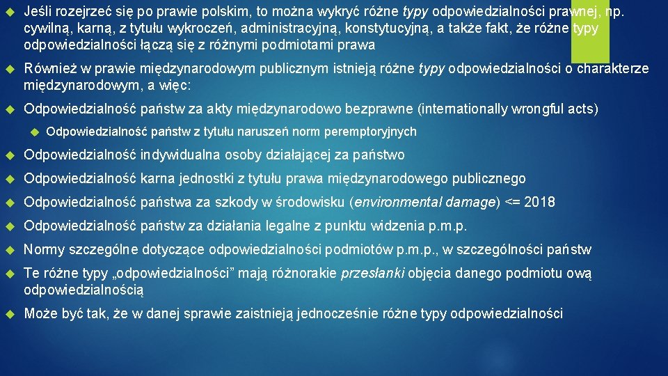  Jeśli rozejrzeć się po prawie polskim, to można wykryć różne typy odpowiedzialności prawnej,
