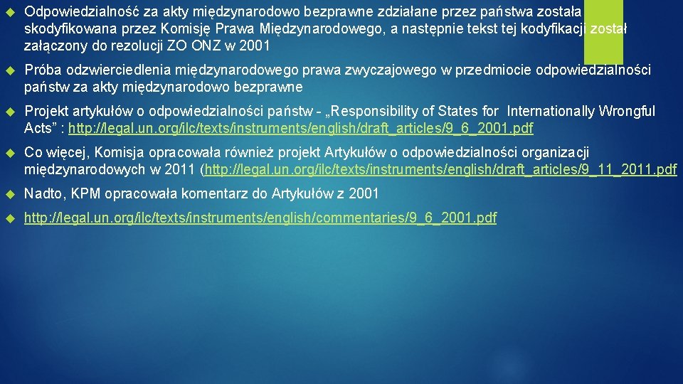  Odpowiedzialność za akty międzynarodowo bezprawne zdziałane przez państwa została skodyfikowana przez Komisję Prawa