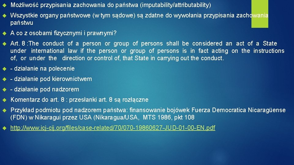  Możliwość przypisania zachowania do państwa (imputability/attributability) Wszystkie organy państwowe (w tym sądowe) są