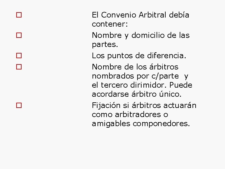  El Convenio Arbitral debía contener: Nombre y domicilio de las partes. Los puntos