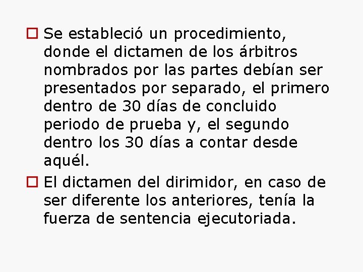  Se estableció un procedimiento, donde el dictamen de los árbitros nombrados por las