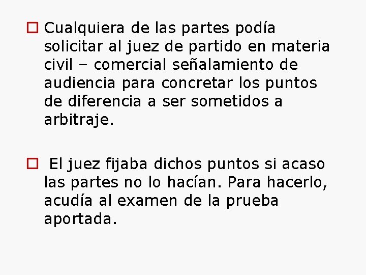  Cualquiera de las partes podía solicitar al juez de partido en materia civil