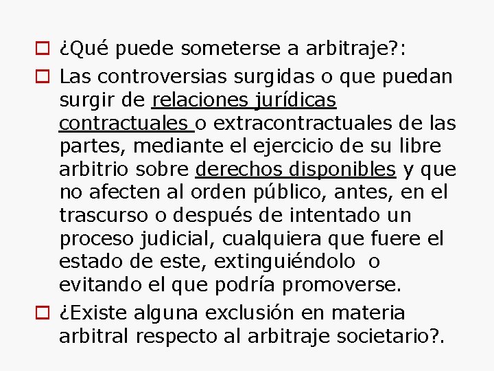  ¿Qué puede someterse a arbitraje? : Las controversias surgidas o que puedan surgir