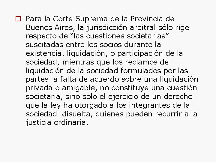  Para la Corte Suprema de la Provincia de Buenos Aires, la jurisdicción arbitral