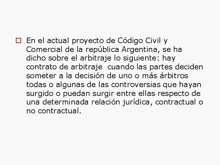  En el actual proyecto de Código Civil y Comercial de la república Argentina,