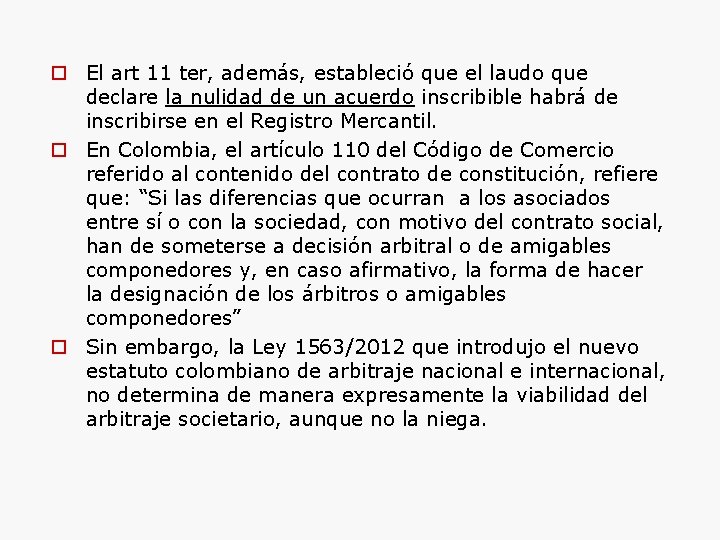  El art 11 ter, además, estableció que el laudo que declare la nulidad