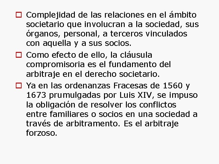  Complejidad de las relaciones en el ámbito societario que involucran a la sociedad,