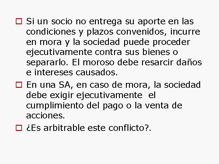  Si un socio no entrega su aporte en las condiciones y plazos convenidos,