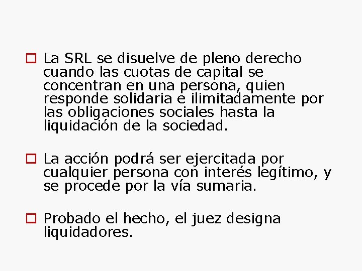  La SRL se disuelve de pleno derecho cuando las cuotas de capital se