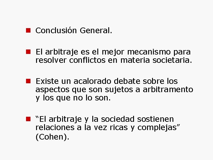  Conclusión General. El arbitraje es el mejor mecanismo para resolver conflictos en materia