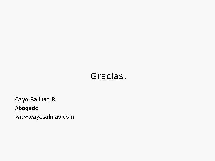 Gracias. Cayo Salinas R. Abogado www. cayosalinas. com 