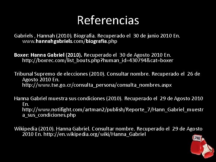 Referencias Gabriels , Hannah (2010). Biografía. Recuperado el 30 de junio 2010 En. www.