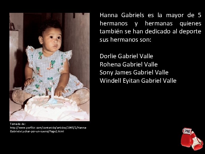 Hanna Gabriels es la mayor de 5 hermanos y hermanas quienes también se han