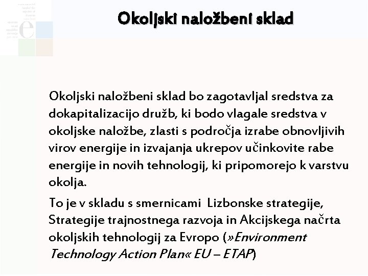 Okoljski naložbeni sklad bo zagotavljal sredstva za dokapitalizacijo družb, ki bodo vlagale sredstva v