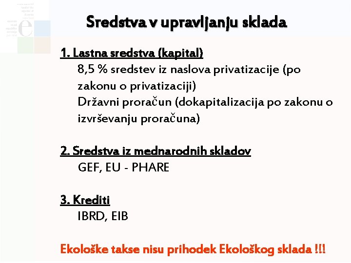 Sredstva v upravljanju sklada 1. Lastna sredstva (kapital) 8, 5 % sredstev iz naslova