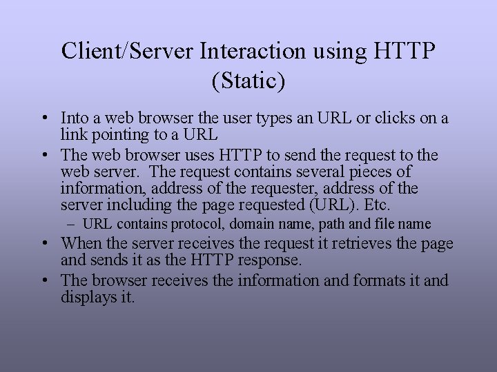 Client/Server Interaction using HTTP (Static) • Into a web browser the user types an Client/Server Interaction using HTTP (Static) • Into a web browser the user types an