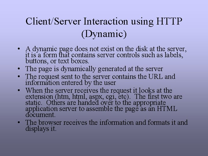 Client/Server Interaction using HTTP (Dynamic) • A dynamic page does not exist on the Client/Server Interaction using HTTP (Dynamic) • A dynamic page does not exist on the
