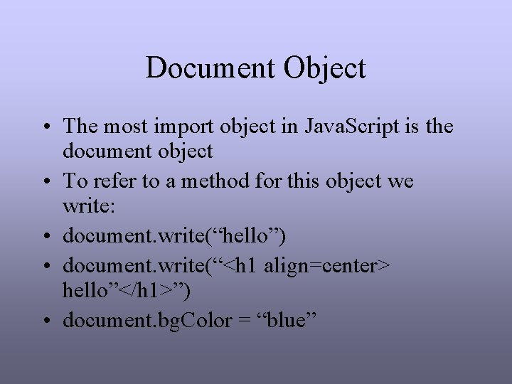 Document Object • The most import object in Java. Script is the document object Document Object • The most import object in Java. Script is the document object