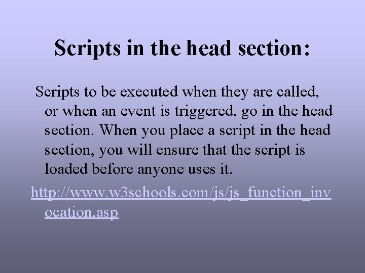 Scripts in the head section: Scripts to be executed when they are called, or Scripts in the head section: Scripts to be executed when they are called, or