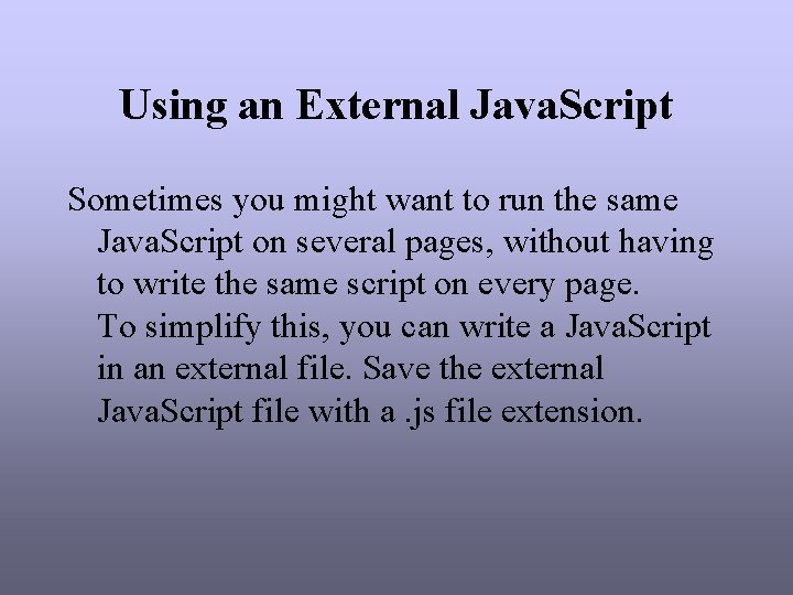 Using an External Java. Script Sometimes you might want to run the same Java. Using an External Java. Script Sometimes you might want to run the same Java.