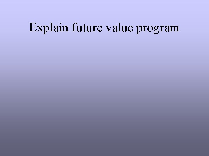 Explain future value program Explain future value program