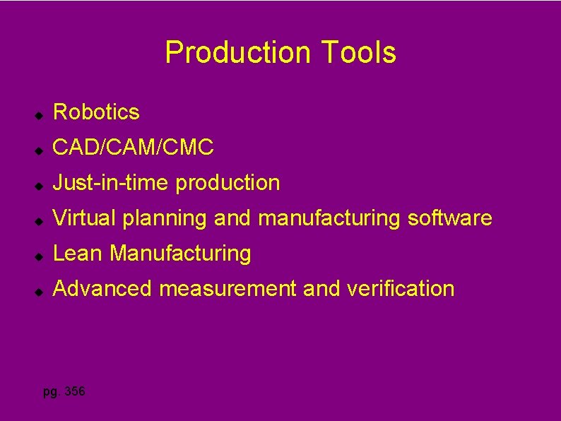 Production Tools Robotics CAD/CAM/CMC Just-in-time production Virtual planning and manufacturing software Lean Manufacturing Advanced