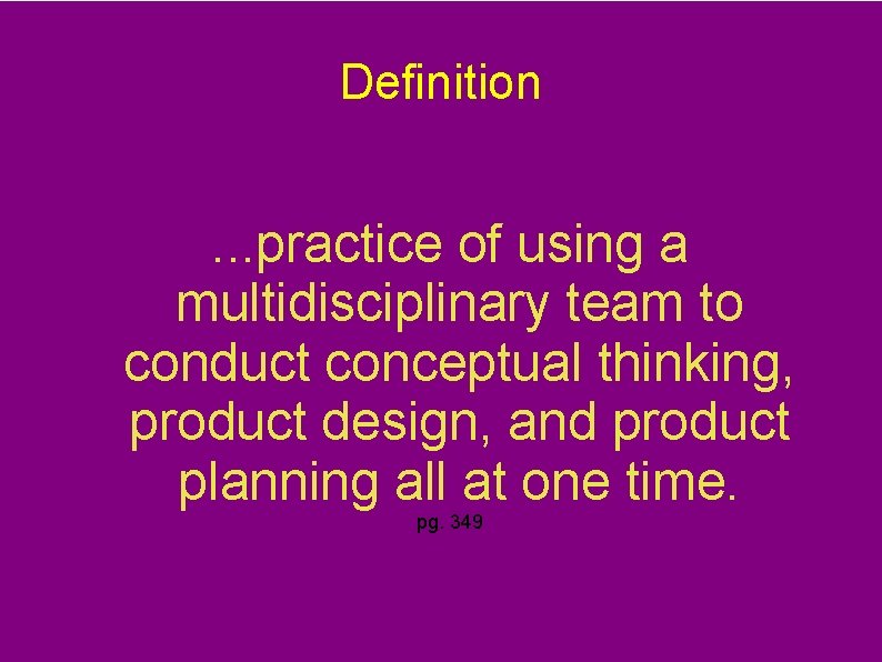 Definition . . . practice of using a multidisciplinary team to conduct conceptual thinking,