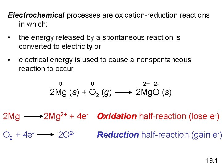 Electrochemical processes are oxidation-reduction reactions in which: • the energy released by a spontaneous