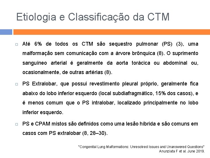Etiologia e Classificação da CTM Até 6% de todos os CTM são sequestro pulmonar