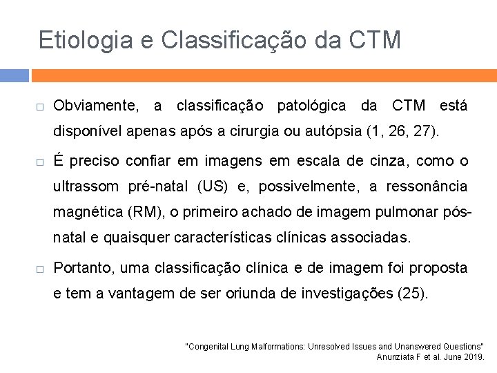 Etiologia e Classificação da CTM Obviamente, a classificação patológica da CTM está disponível apenas