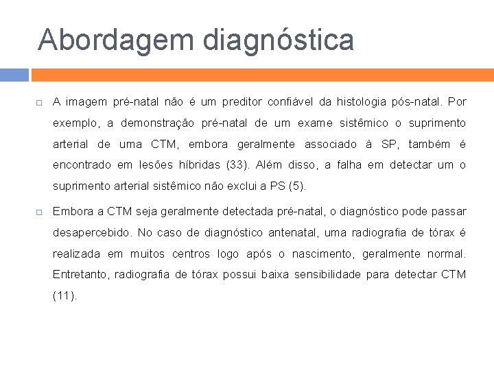 Abordagem diagnóstica A imagem pré-natal não é um preditor confiável da histologia pós-natal. Por