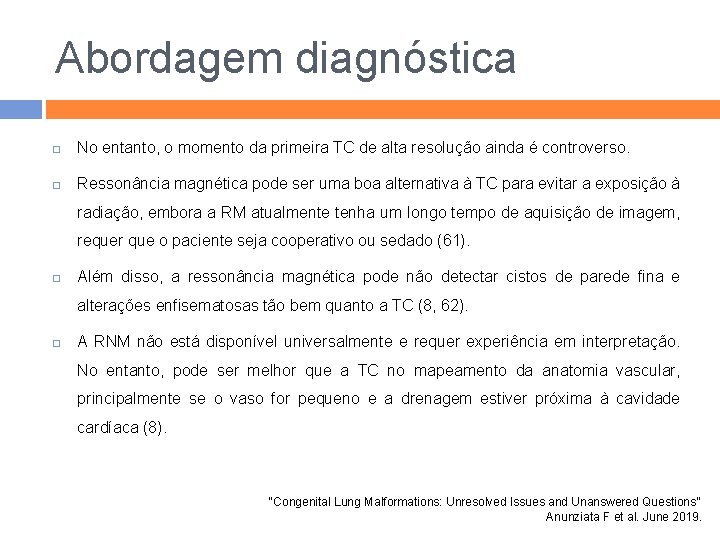 Abordagem diagnóstica No entanto, o momento da primeira TC de alta resolução ainda é