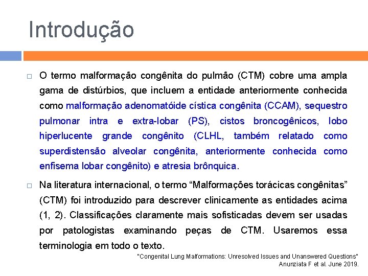 Introdução O termo malformação congênita do pulmão (CTM) cobre uma ampla gama de distúrbios,
