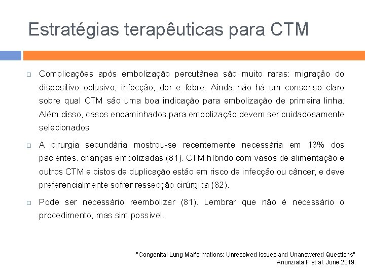 Estratégias terapêuticas para CTM Complicações após embolização percutânea são muito raras: migração do dispositivo