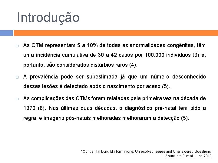 Introdução As CTM representam 5 a 18% de todas as anormalidades congênitas, têm uma