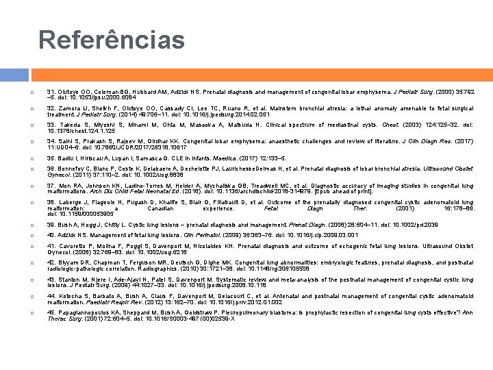 Referências 31. Olutoye OO, Coleman BG, Hubbard AM, Adzick NS. Prenatal diagnosis and management