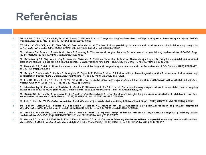 Referências 74. Mattioli G, Pio L, Disma NM, Torre M, Sacco O, Pistorio A,