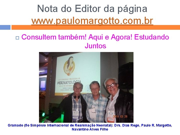 Nota do Editor da página www. paulomargotto. com. br Consultem também! Aqui e Agora!