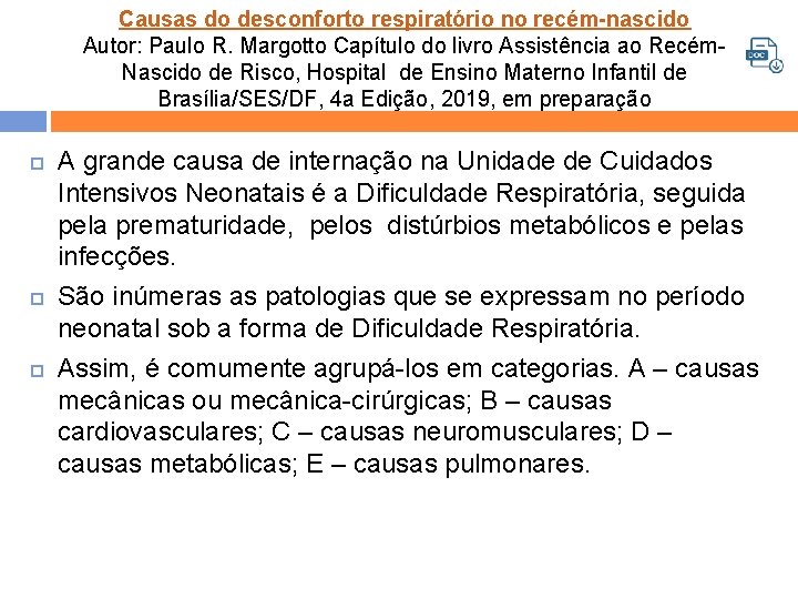 Causas do desconforto respiratório no recém-nascido Autor: Paulo R. Margotto Capítulo do livro Assistência