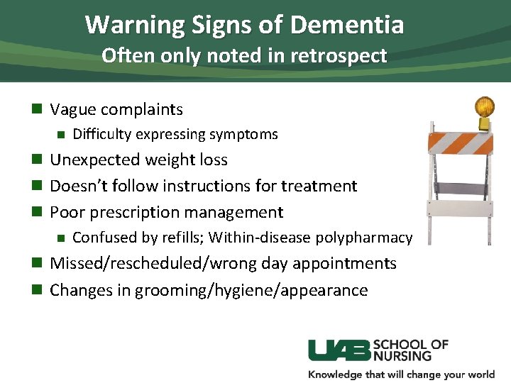 Warning Signs of Dementia Often only noted in retrospect n Vague complaints n Difficulty