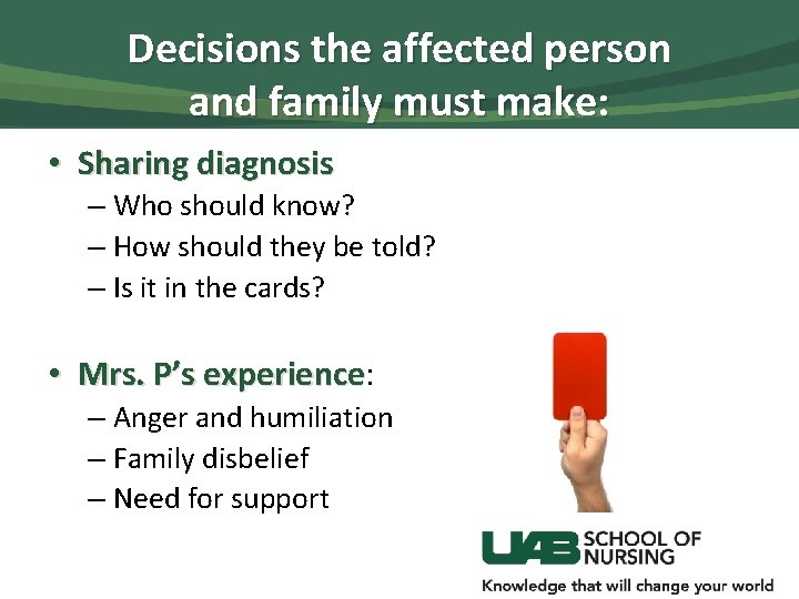 Decisions the affected person and family must make: • Sharing diagnosis – Who should