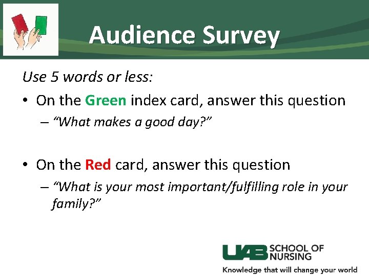 Audience Survey Use 5 words or less: • On the Green index card, answer