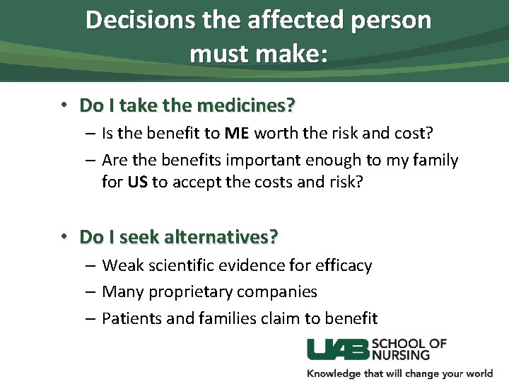 Decisions the affected person must make: • Do I take the medicines? – Is