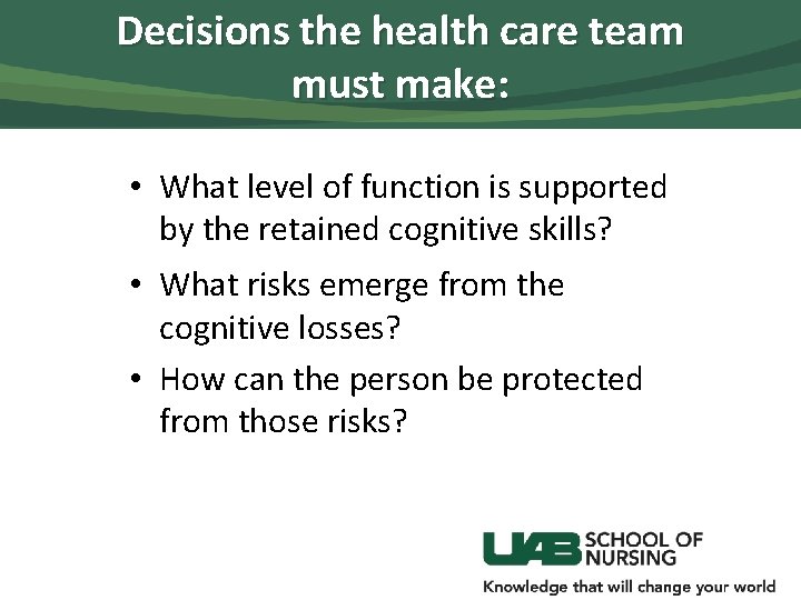Decisions the health care team must make: • What level of function is supported