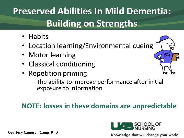 Preserved Abilities In Mild Dementia: Building on Strengths • • • Habits Location learning/Environmental