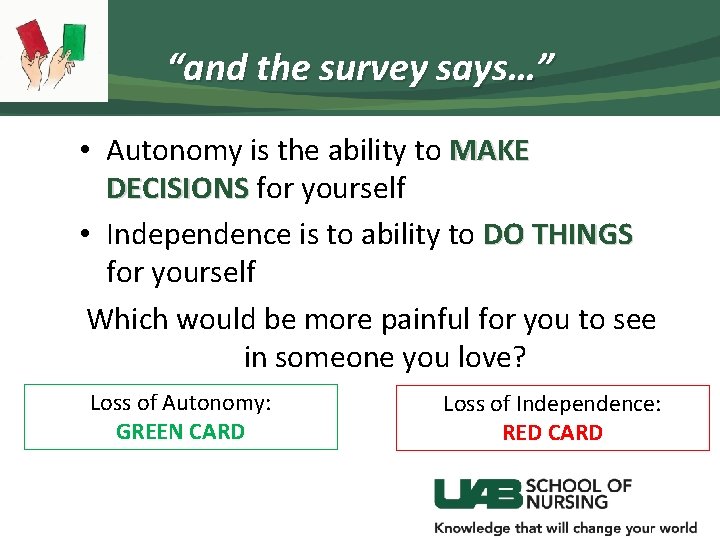 “and the survey says…” • Autonomy is the ability to MAKE DECISIONS for yourself