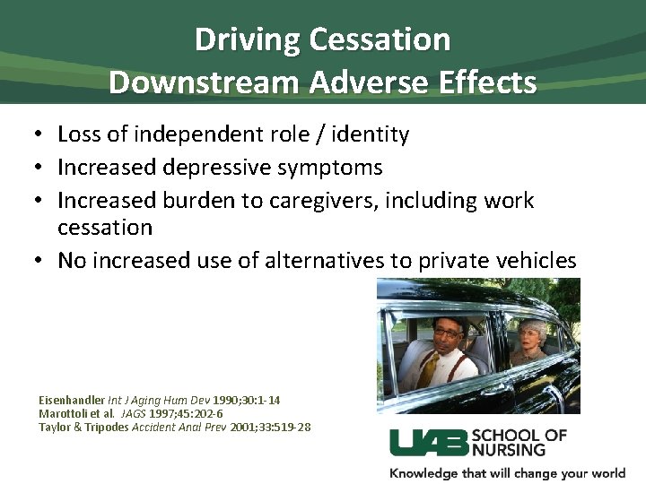 Driving Cessation Downstream Adverse Effects • Loss of independent role / identity • Increased